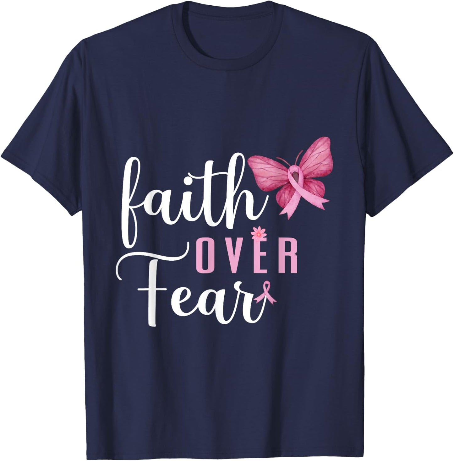 Faith Over Fear Fighter Breast Cancer Awareness Pink Ribbon T-Shirt - T-Shirt | Navy