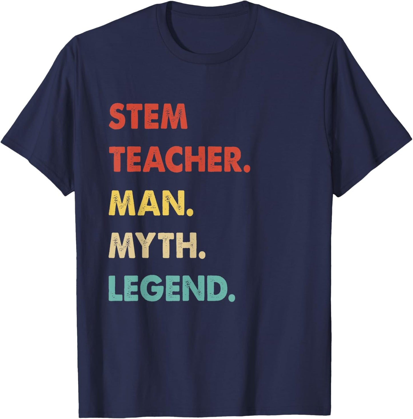 Stem Teacher Man Myth Legend T-Shirt - T-Shirt | Navy