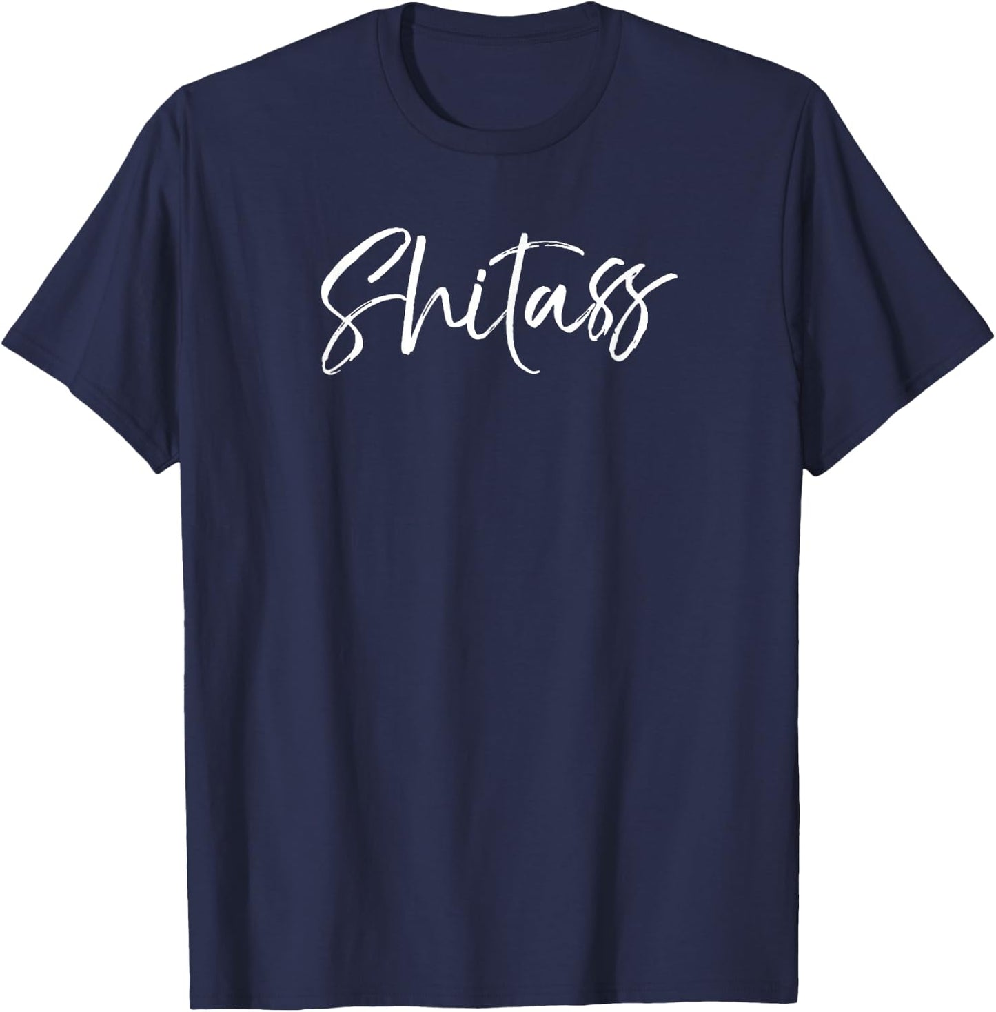 Funny Shit Ass Quote Saying Cute Gag Gift Shitass T-Shirt - T-Shirt | Navy