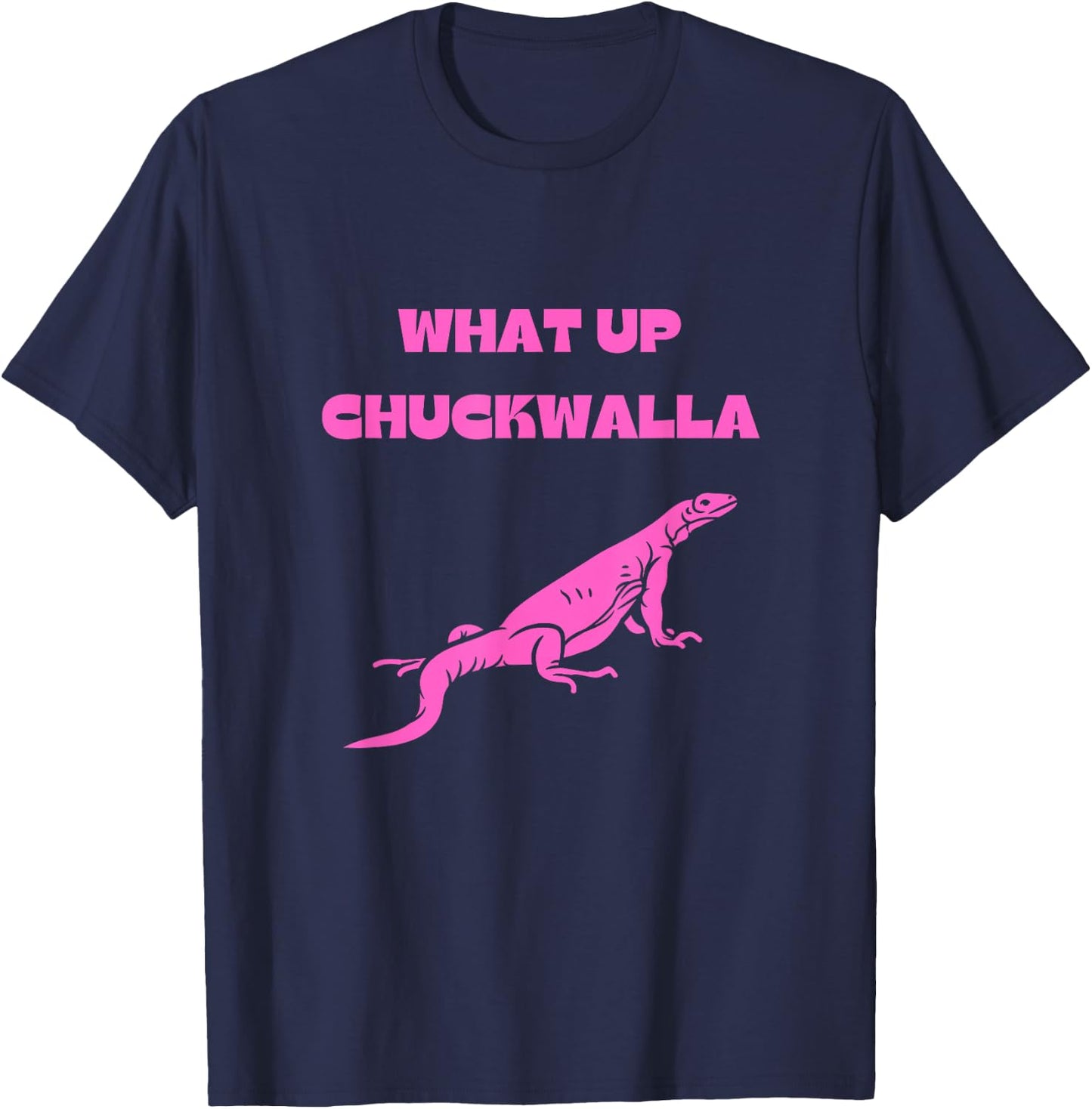What Up Chuckwalla? Funny Commercial Quote T-Shirt - T-Shirt | Navy