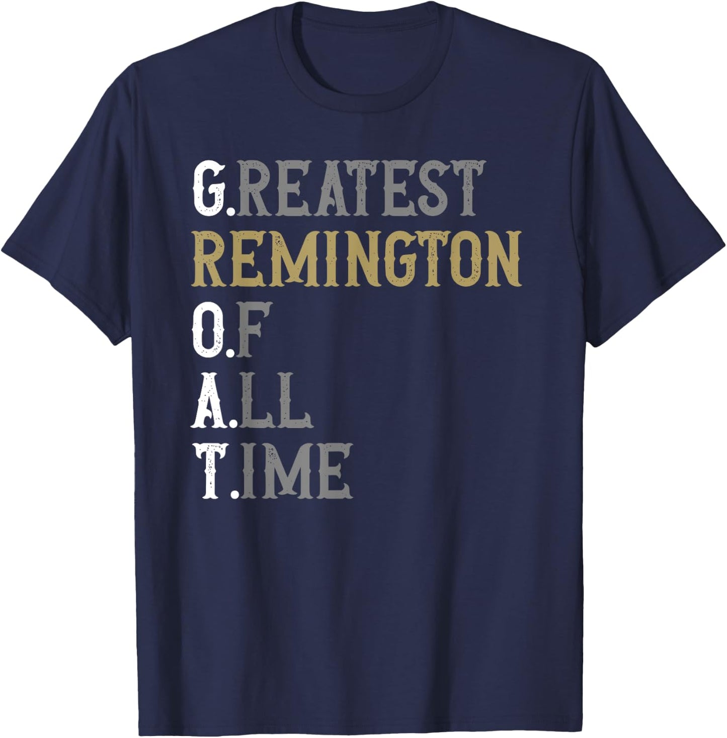 Greatest Remington of all time | GOAT | Remington T-Shirt - T-Shirt | Navy