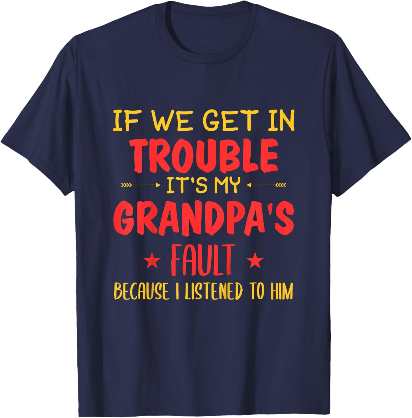 If We Get In Trouble It's My Grandpa's Fault T-Shirt - T-Shirt | Navy
