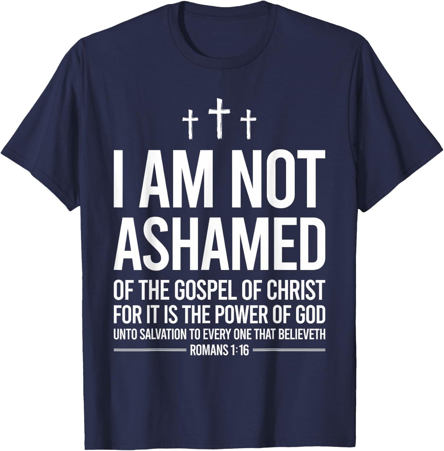 I Am Not Ashamed Of The Gospel Of Christ Christian T-Shirt - T-Shirt | Navy