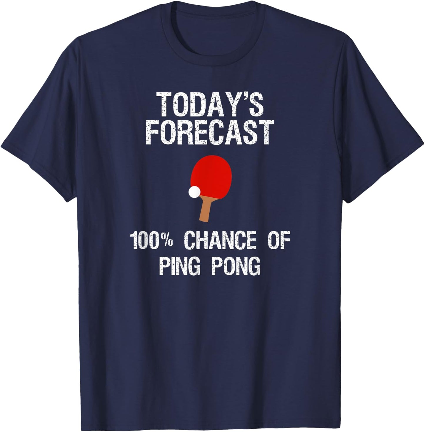 Ping Pong Player - Funny Today's Forecast T-Shirt - T-Shirt | Navy