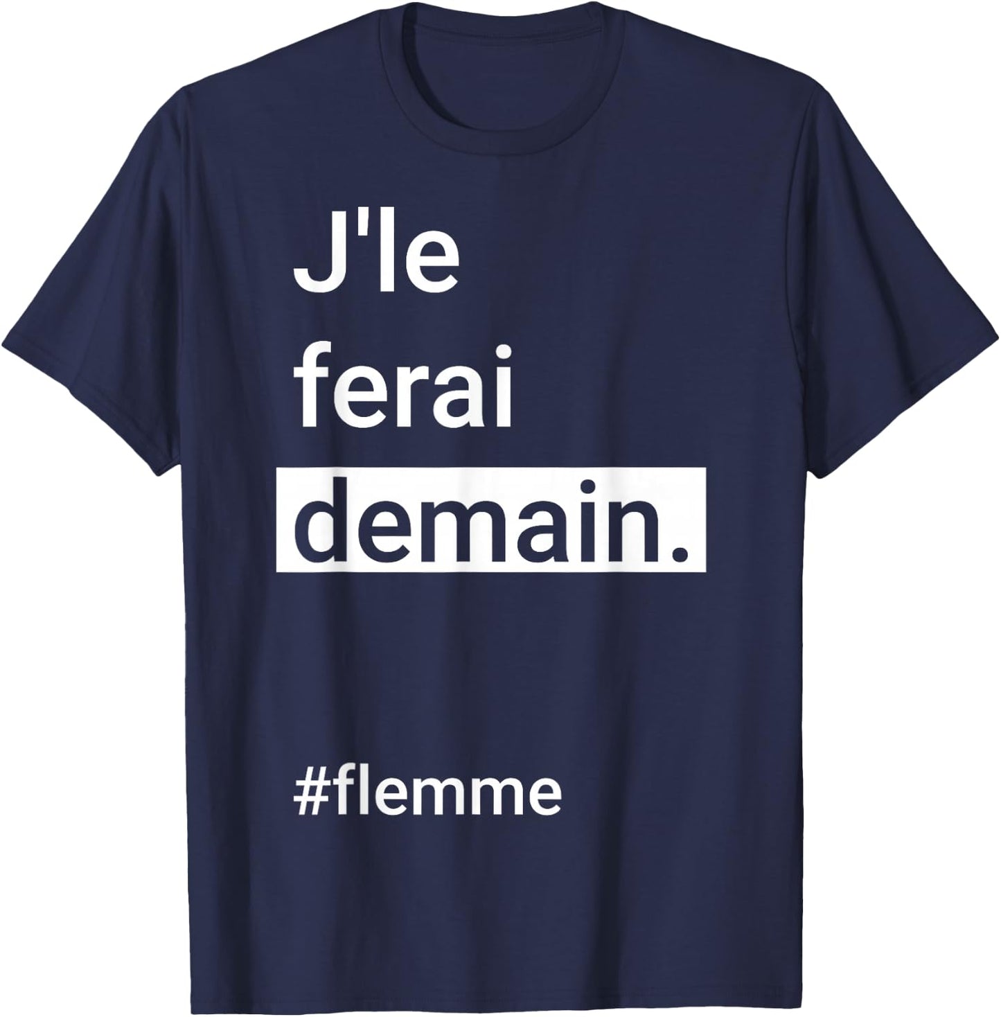 I Will Do It Tomorrow #Flemme - Humour Flemmard Procrastination , Black, S T-Shirt - T-Shirt | Navy