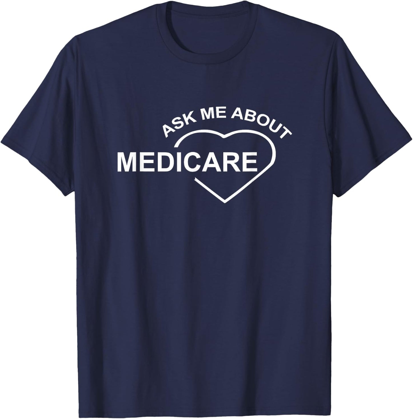 Medicare health care Ask Me About Medicare T-Shirt - T-Shirt | Navy