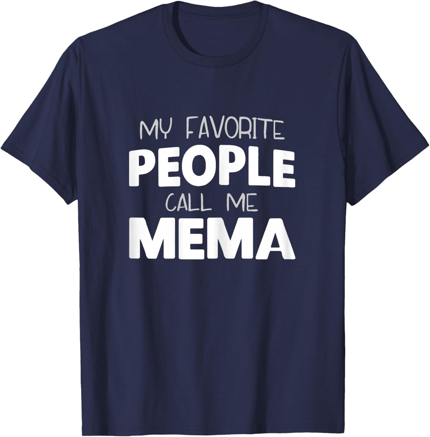 My Favorite People Call Me Mema Funny T-Shirt - T-Shirt | Navy