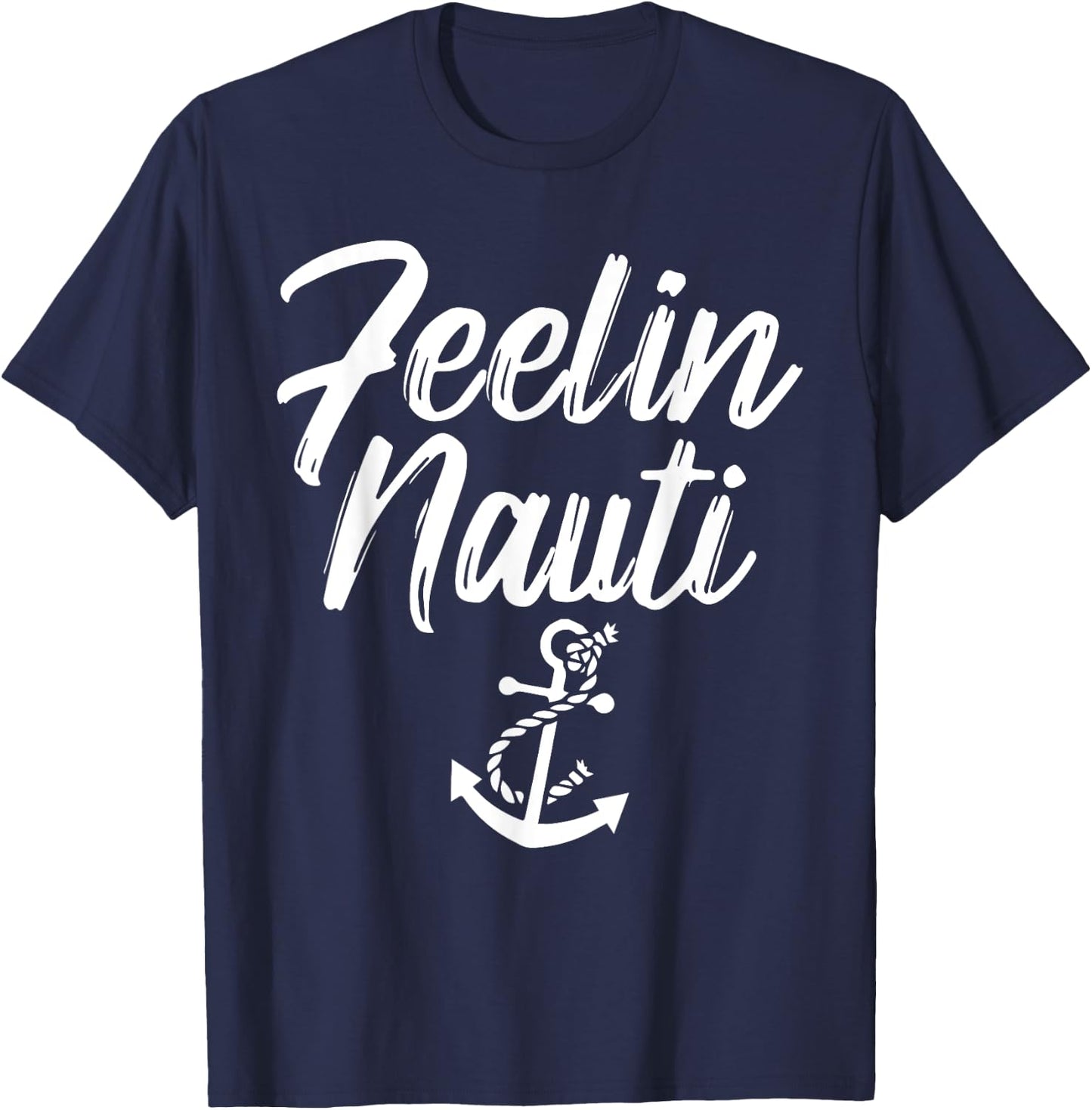 Sailing Shirt Feeling Nauti Naughty Funny Pun Anchor Gift T-Shirt - T-Shirt | Navy