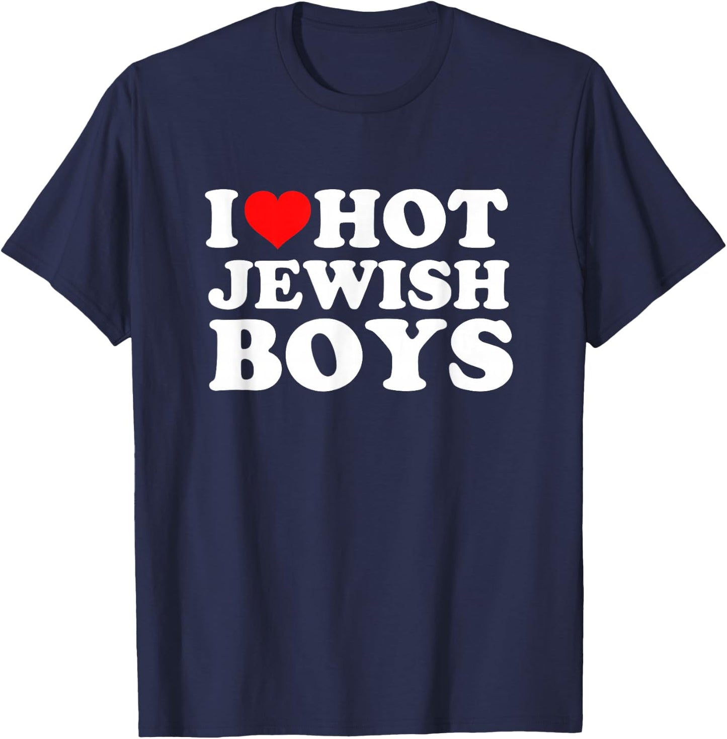 I Love Hot Jewish Boys T-Shirt - T-Shirt | Navy