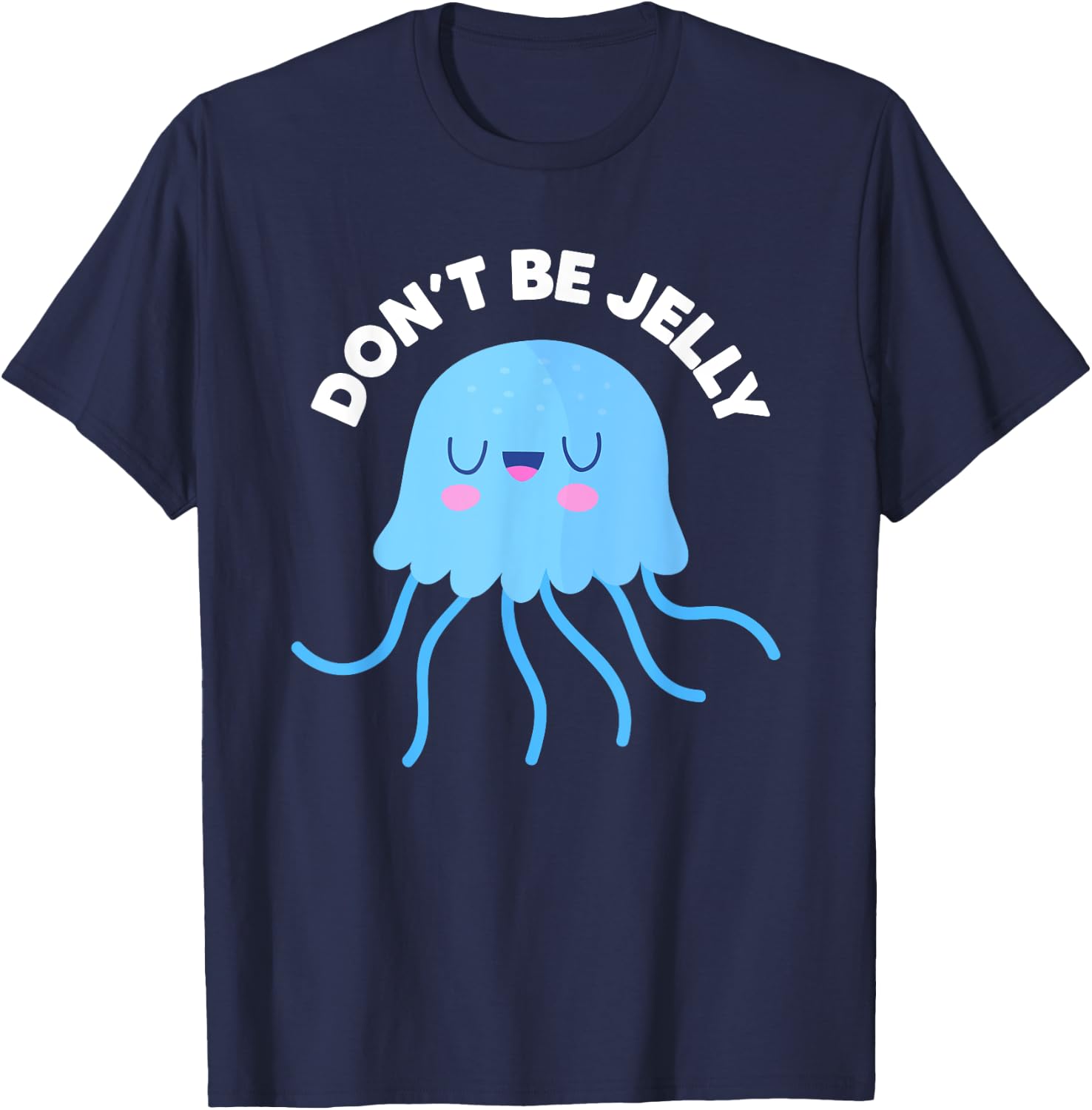Cute Don't Be Jelly Pun Funny Jellyfish Halloween Costume T-Shirt - T-Shirt | Navy