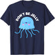 Cute Don't Be Jelly Pun Funny Jellyfish Halloween Costume T-Shirt - T-Shirt | Navy