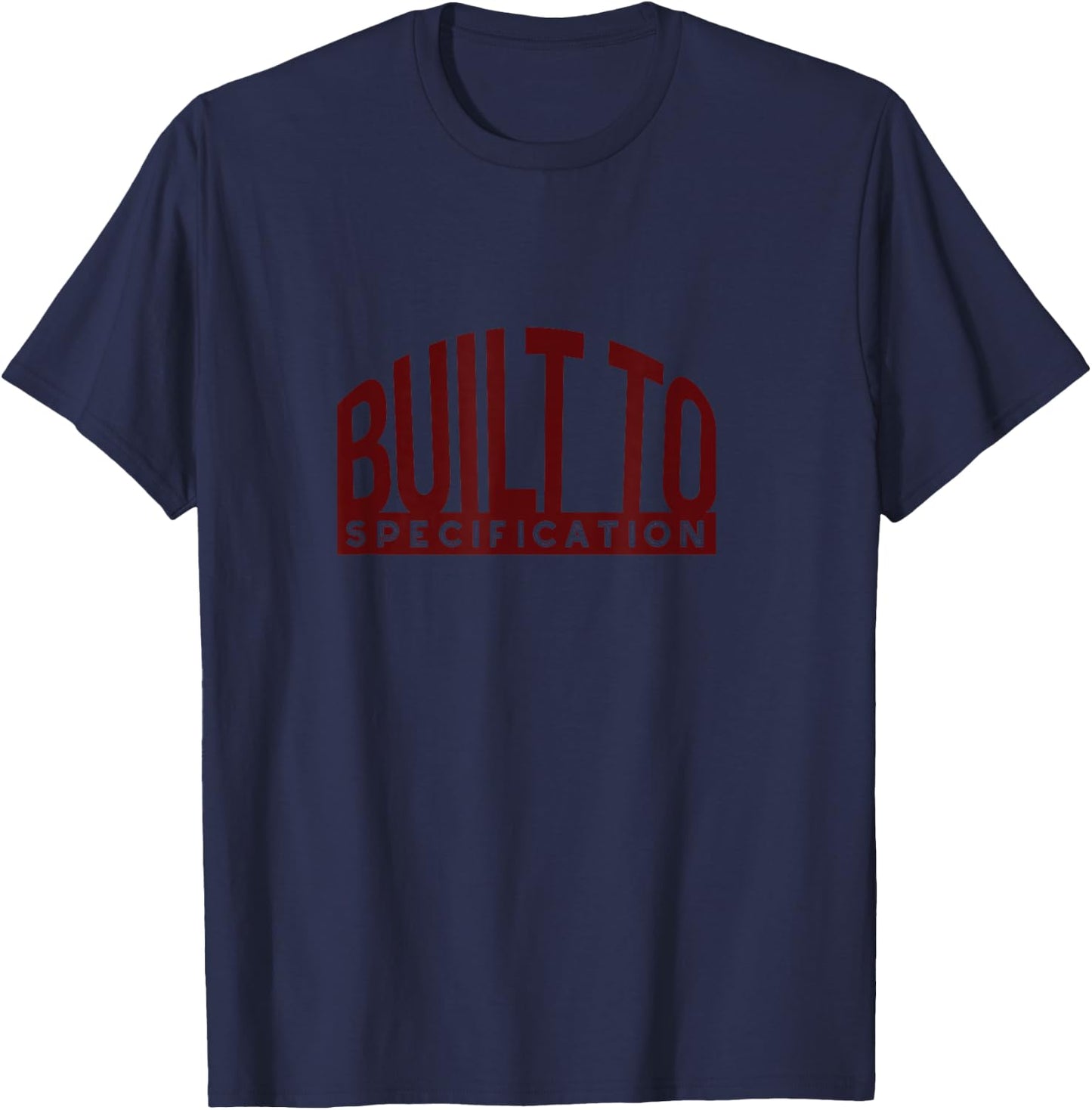Funny Engineer Pun Built to Specification T-Shirt - T-Shirt | Navy
