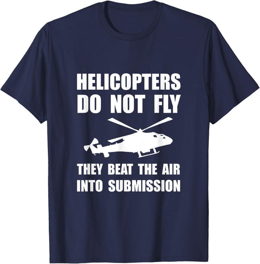 Helicopter Beat Air Into Submission Funny T-Shirt - T-Shirt | Navy