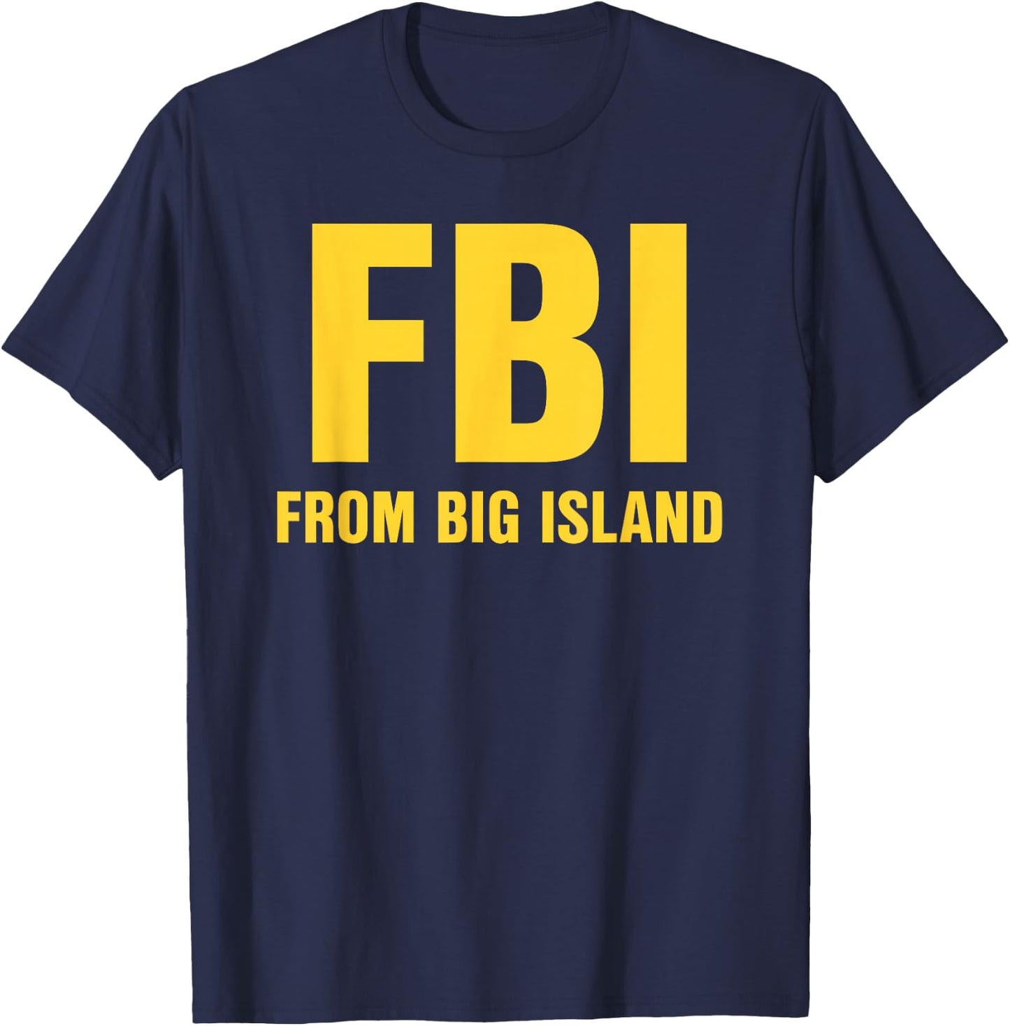 FBI From Big Island Local Hawaiian Roots T-Shirt - T-Shirt | Navy