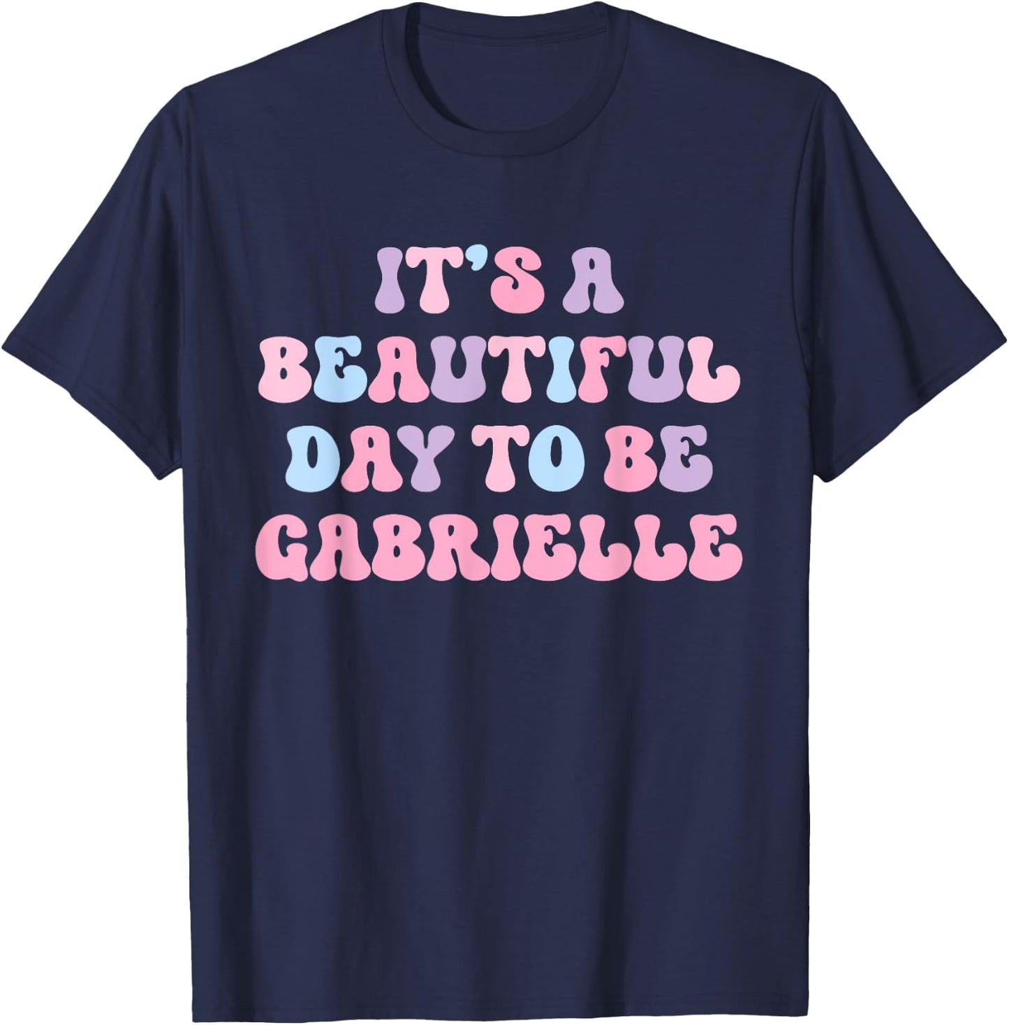 Gabrielle Beautiful Day Personalized Gabrielle Birthday T-Shirt - T-Shirt | Navy
