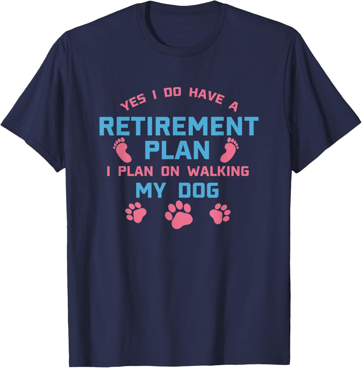 Dog Walker Gift Yes I Do Have A Retirement Plan Walking Dog T-Shirt - T-Shirt | Navy