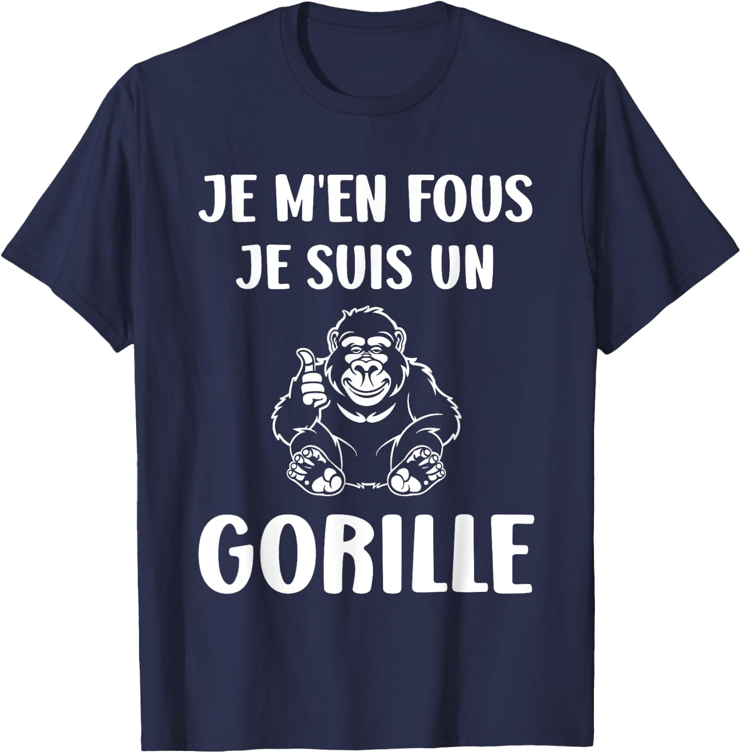 Humour monkey Gorillas Je m'en fous je suis un Gorille , Black, S T-Shirt - T-Shirt | Navy