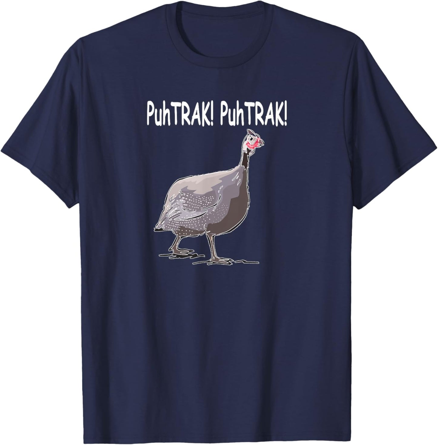 Guinea Hen Fowl PuhTRAK guineas Funny Guineas T-Shirt - T-Shirt | Navy