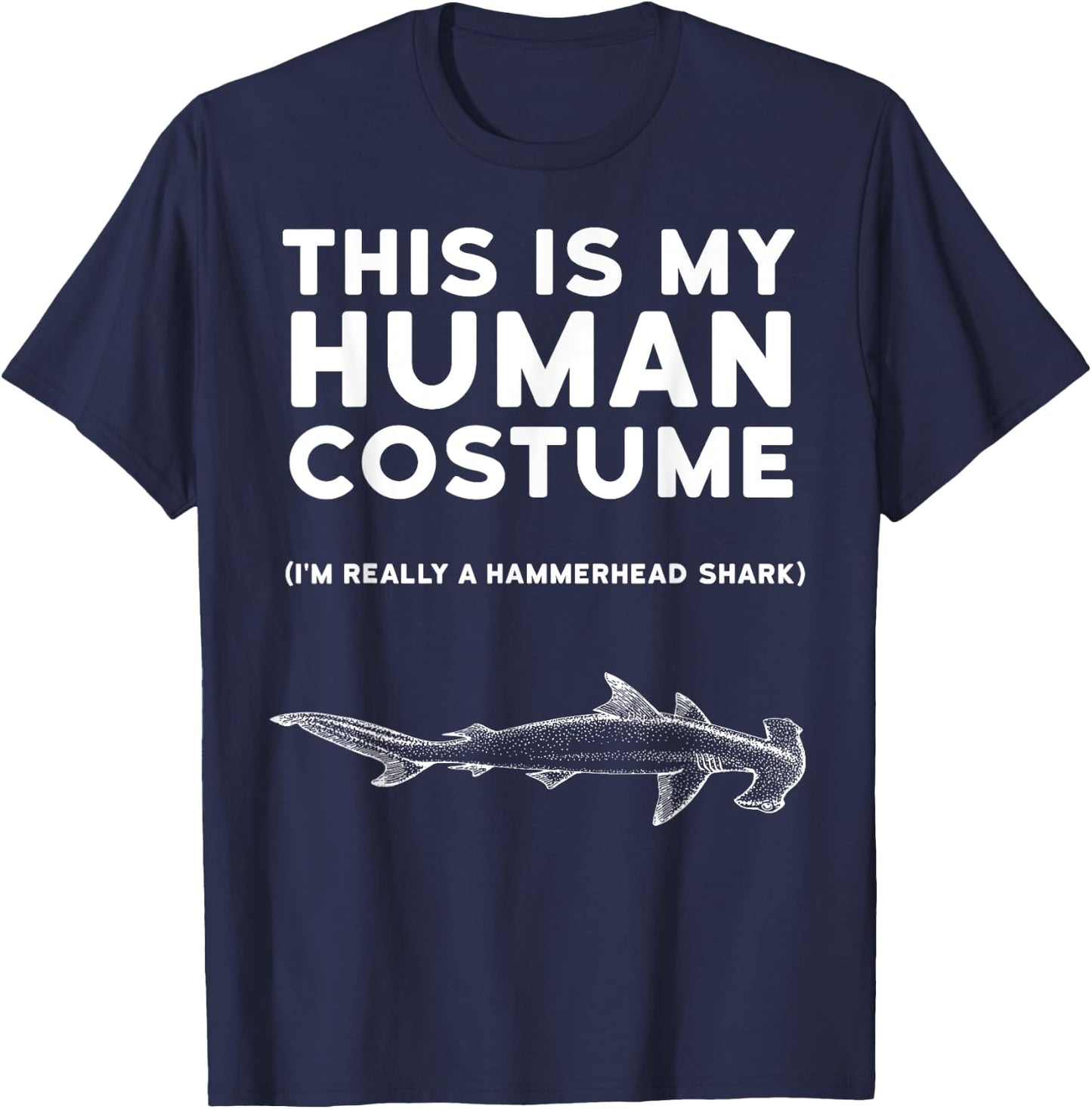 This Is My Human Costume Hammerhead Shark Halloween Shirt T-Shirt - T-Shirt | Navy