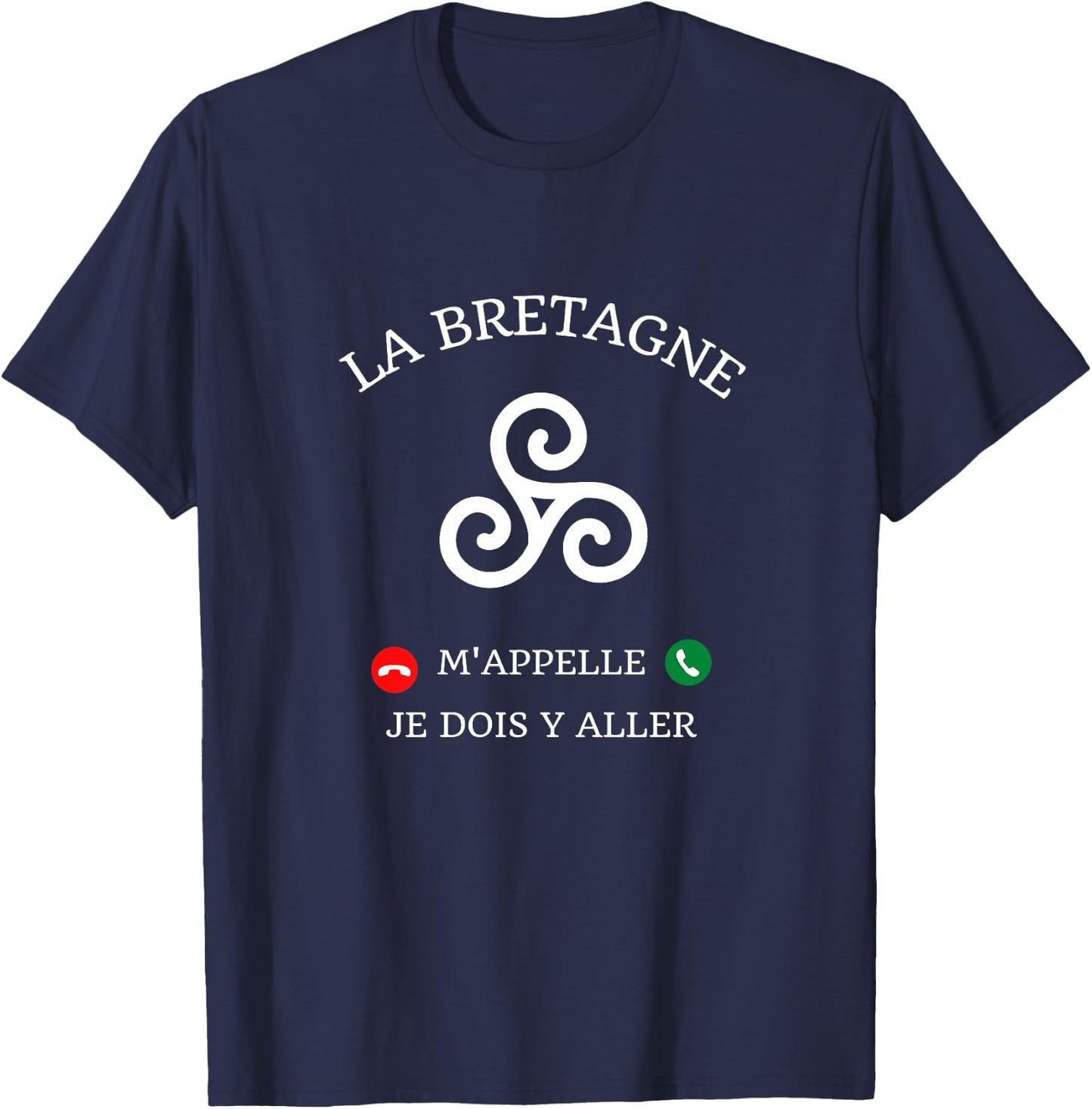 La Bretagne m'appelle idée Cadeau Breton Humour Breizh drôle Haut de Gamme T-Shirt - T-Shirt | Navy