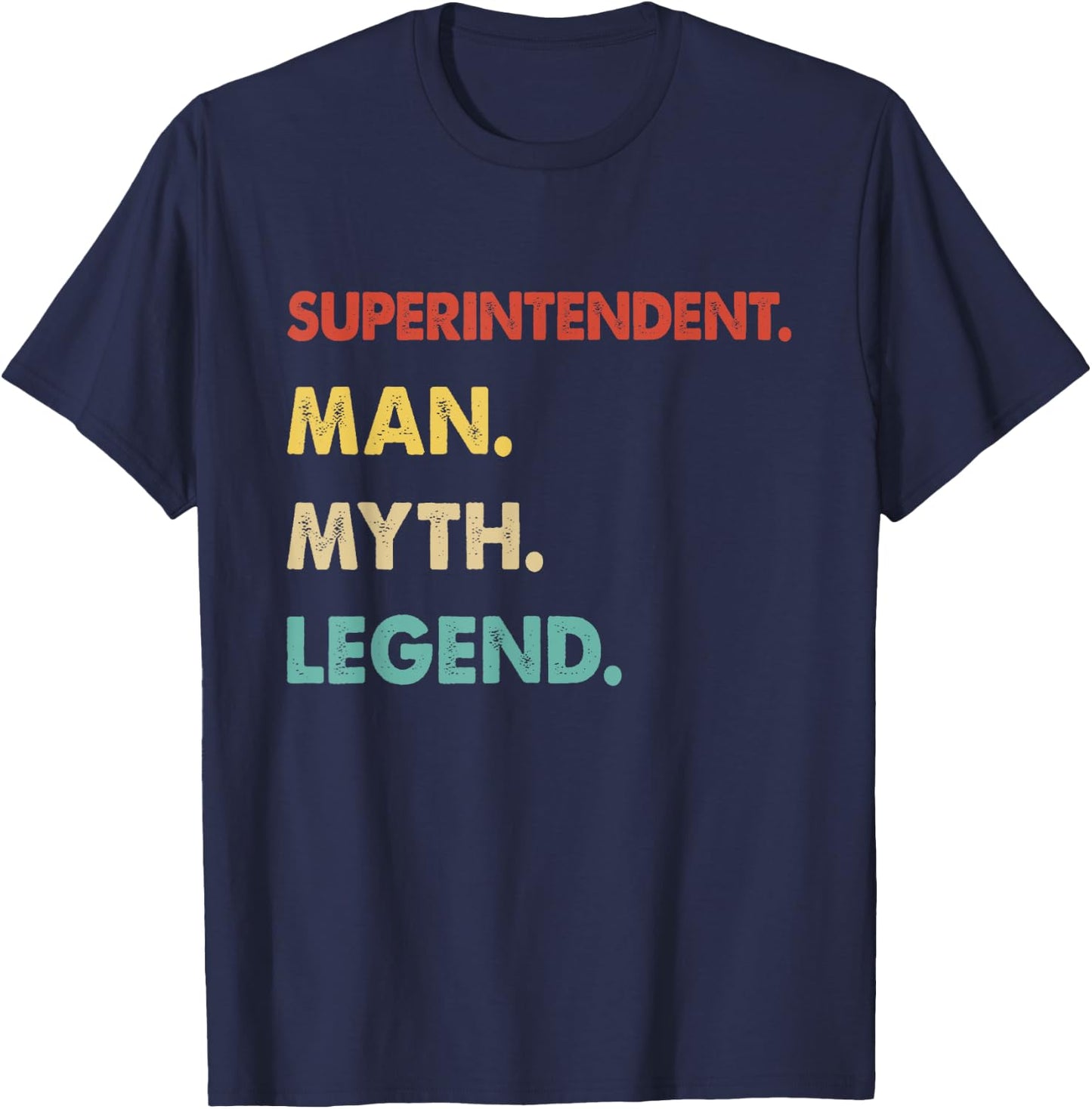 Superintendent Man Myth Legend T-Shirt - T-Shirt | Navy