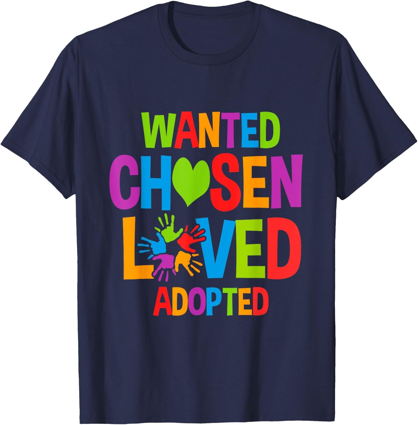 Wanted Chosen Loved Adopted Adopt Child T-Shirt - T-Shirt | Navy