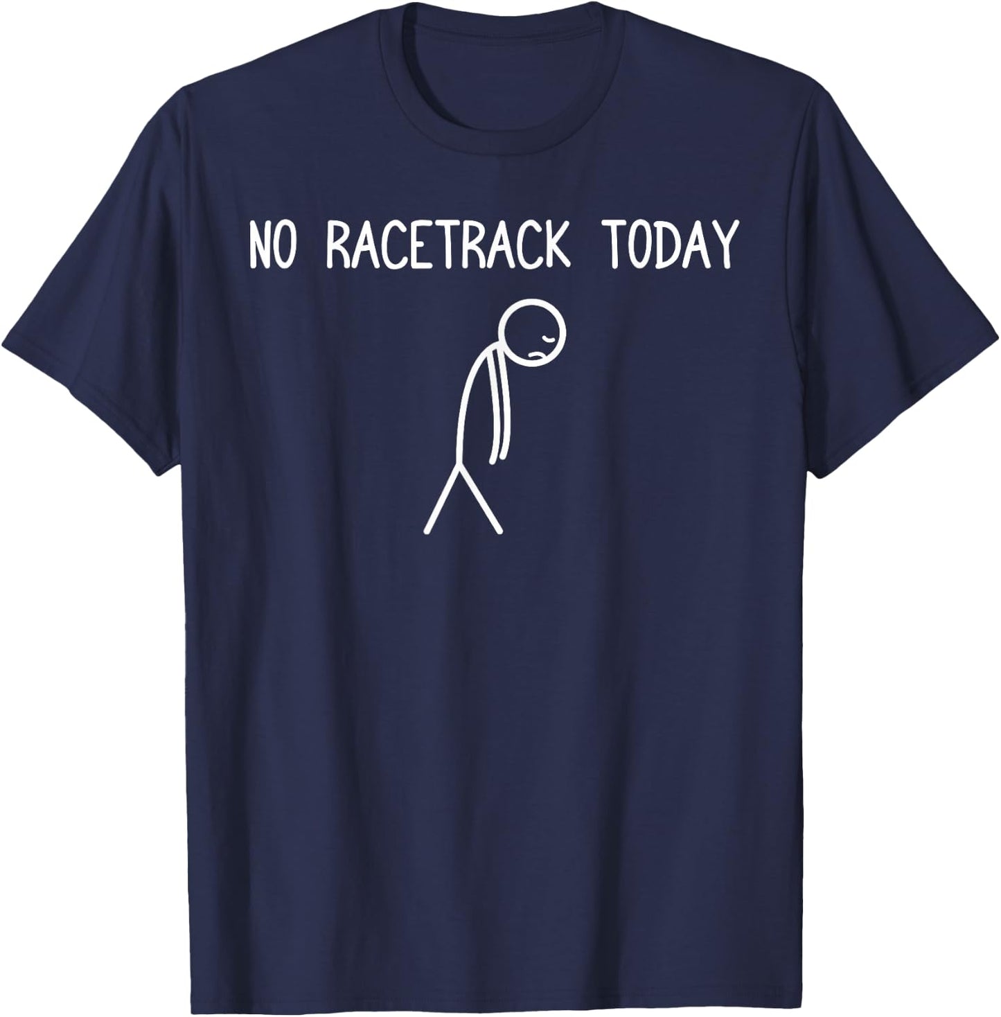 No Racetrack Today Car Lover Mechanic Garage Car Guy T-Shirt - T-Shirt | Navy