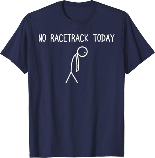No Racetrack Today Car Lover Mechanic Garage Car Guy T-Shirt - T-Shirt | Navy