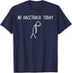 No Racetrack Today Car Lover Mechanic Garage Car Guy T-Shirt - T-Shirt | Navy