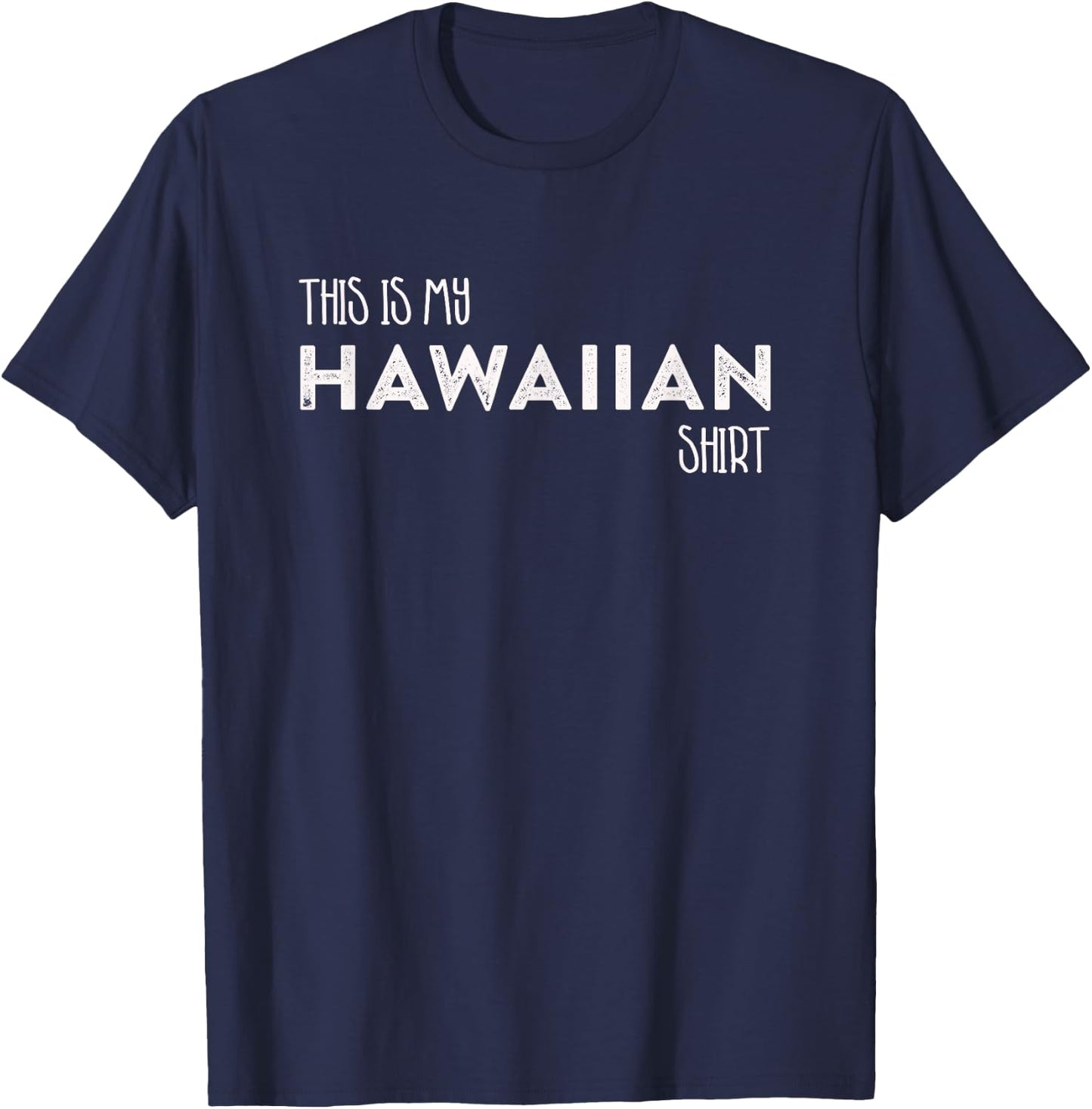 This is My Hawaiian Shirt Funny Hawaii Gift T-Shirt - T-Shirt | Navy