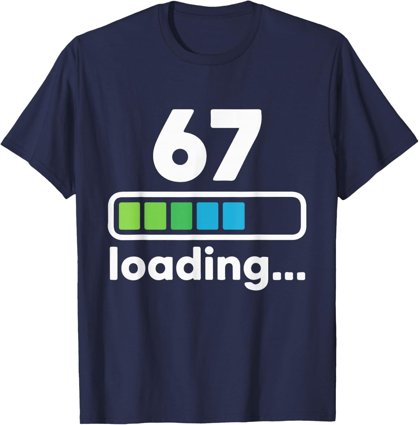 67 Loading Progress Bar Funny Digital Graphic Design T-Shirt - T-Shirt | Navy