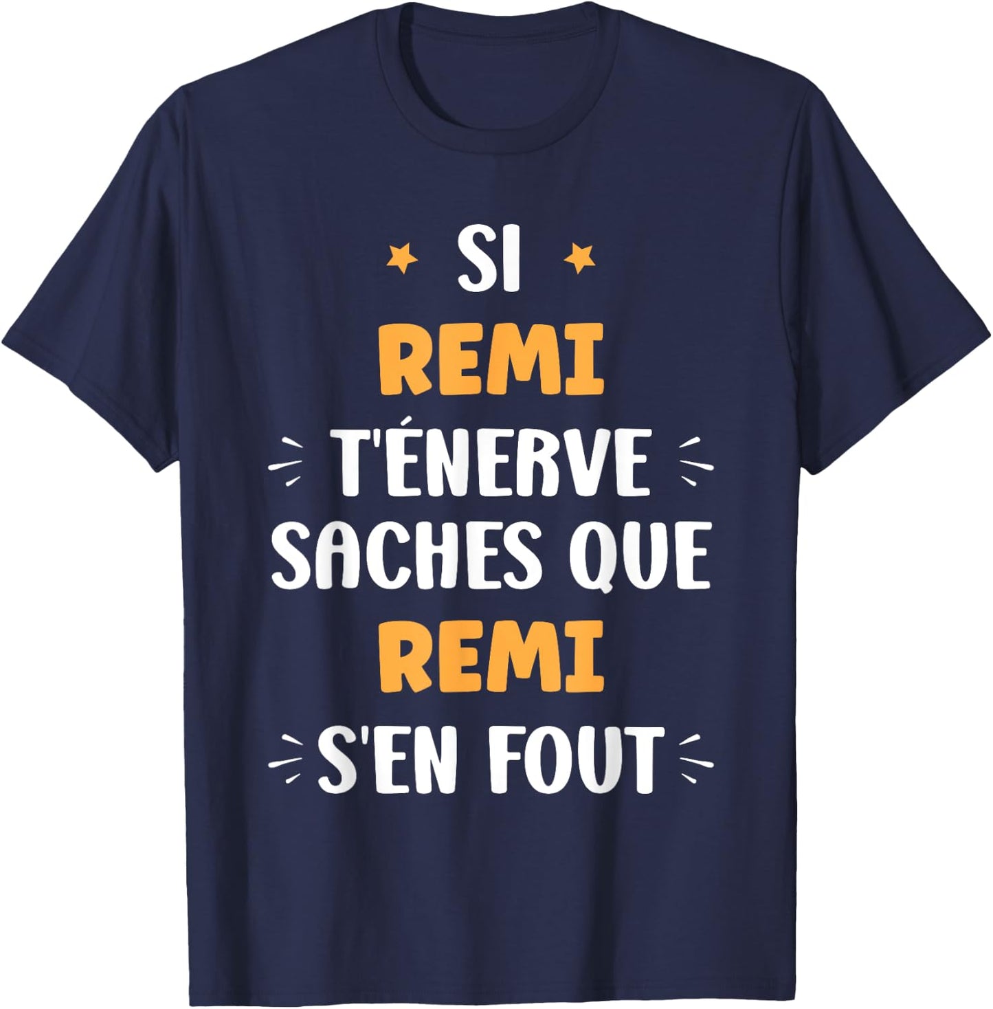 Name Si Remi t'énerve Humour First Name Remi , Black, S T-Shirt - T-Shirt | Navy