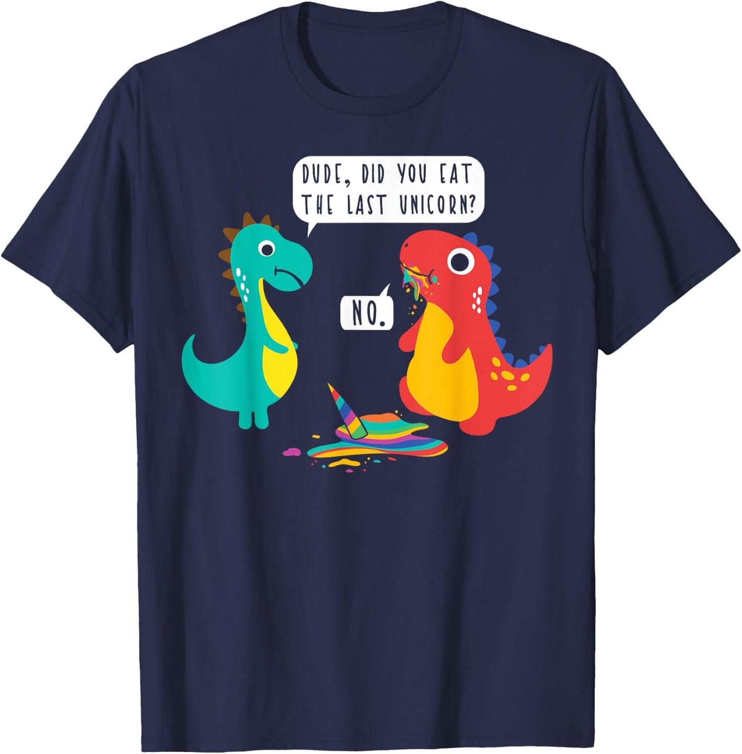 Did You Just Eat The Last Unicorn? Funny Dinosaur Joke T-Shirt - T-Shirt | Navy