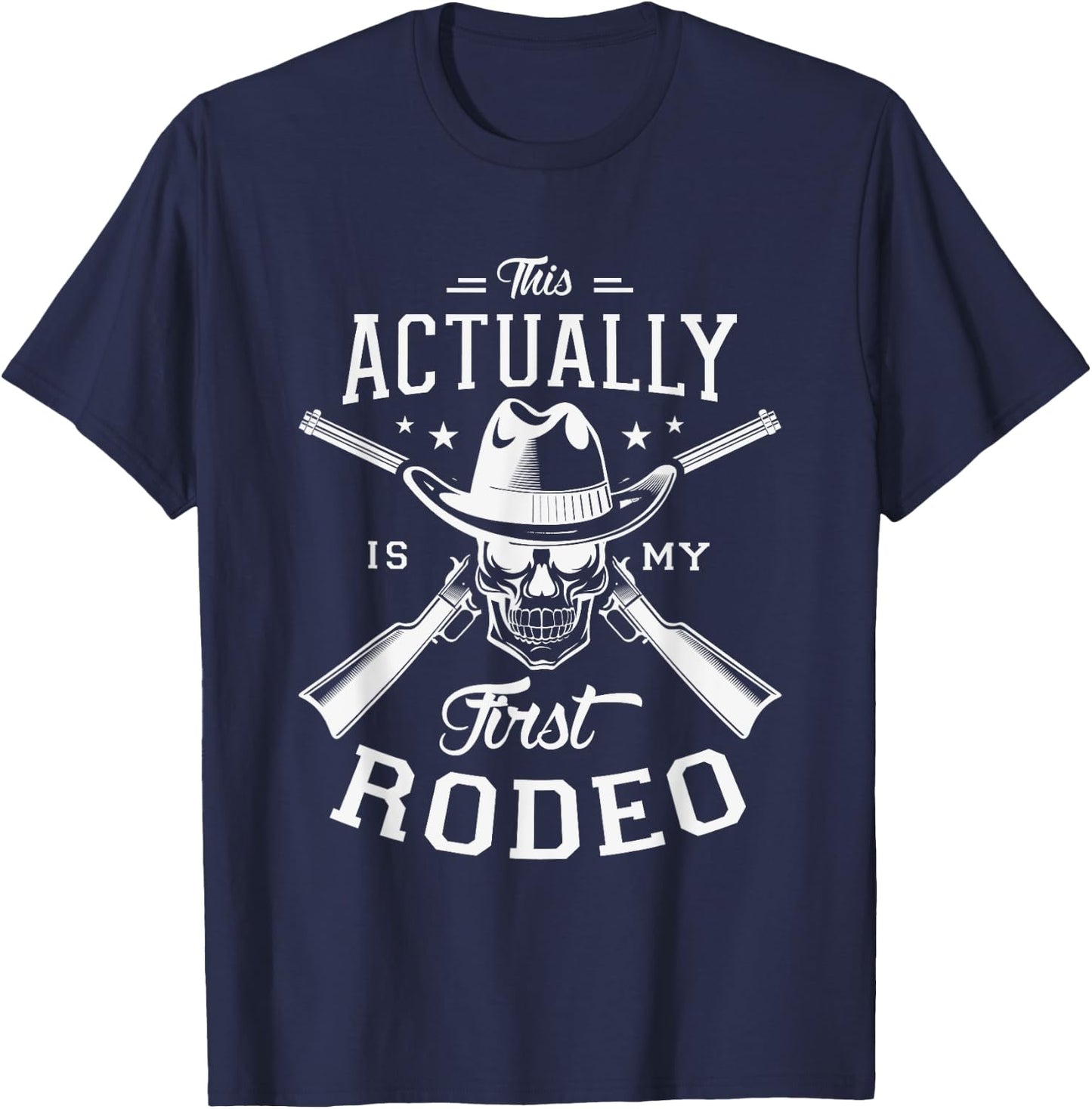 This actually is my first rodeo Rodeo Show Cowgirl Cowboy T-Shirt - T-Shirt | Navy