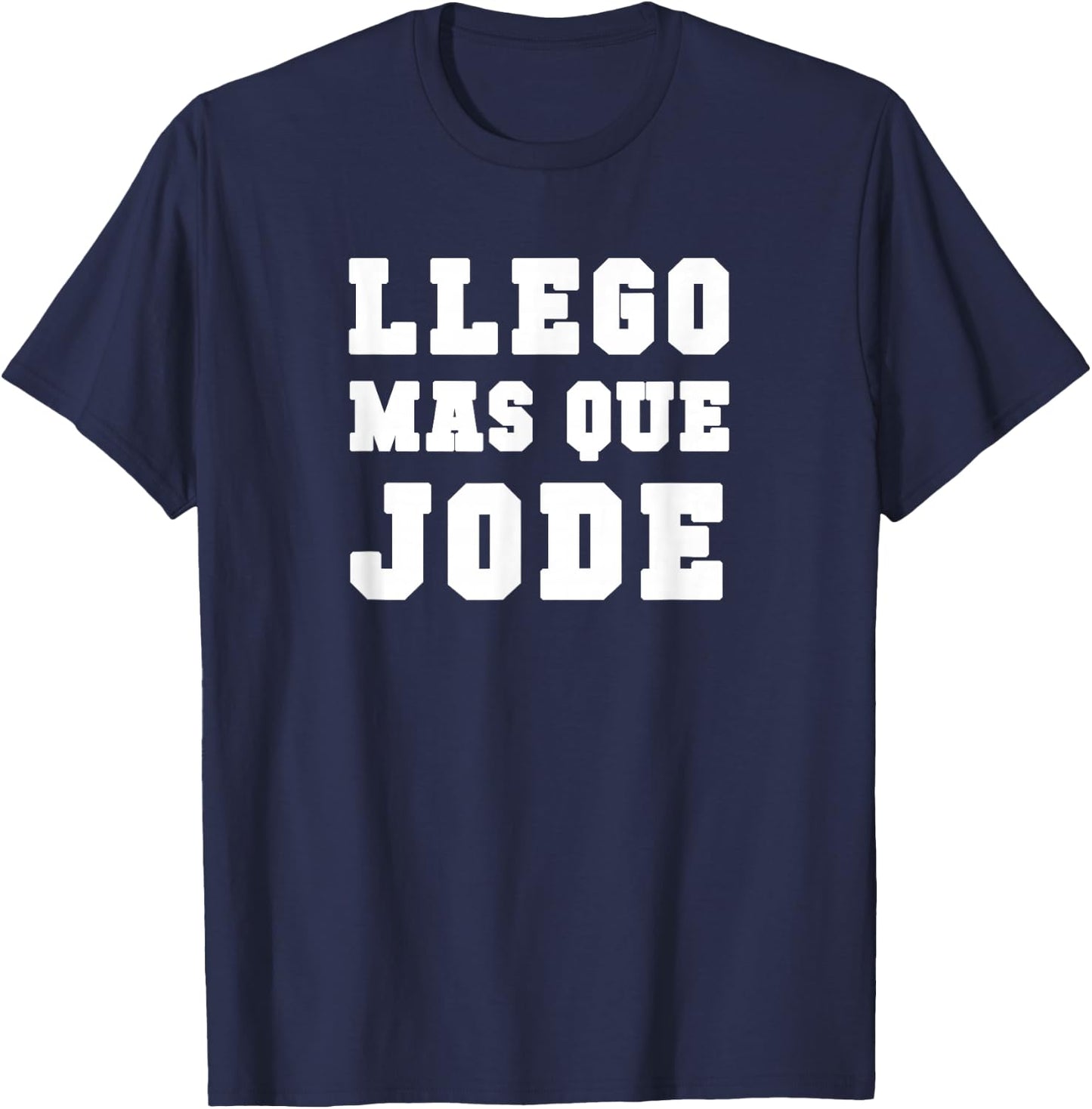 Llego mas que Jode Espanol Spanish Funny T-Shirt - T-Shirt | Navy