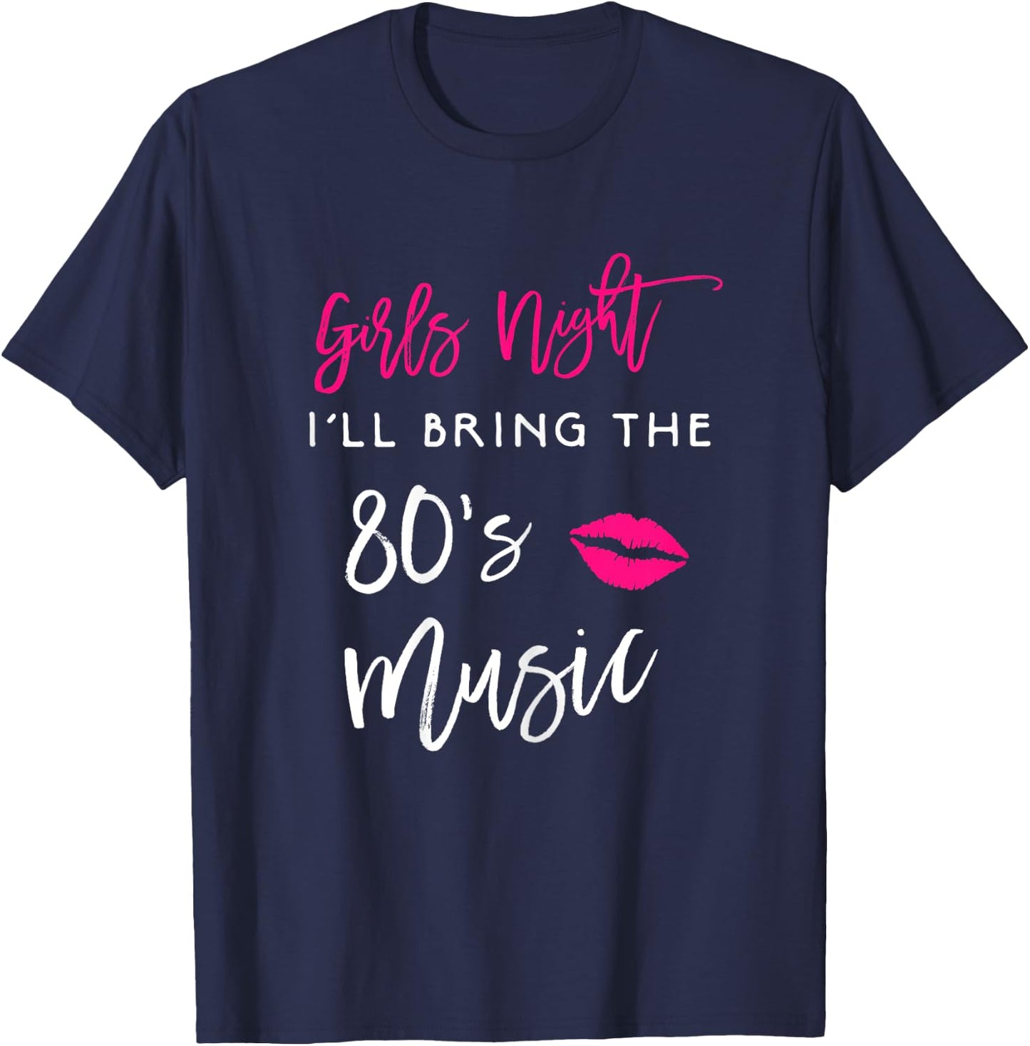 I'll Bring The 80s Music Girls Night Out Party Shirt Funny T-Shirt - T-Shirt | Navy