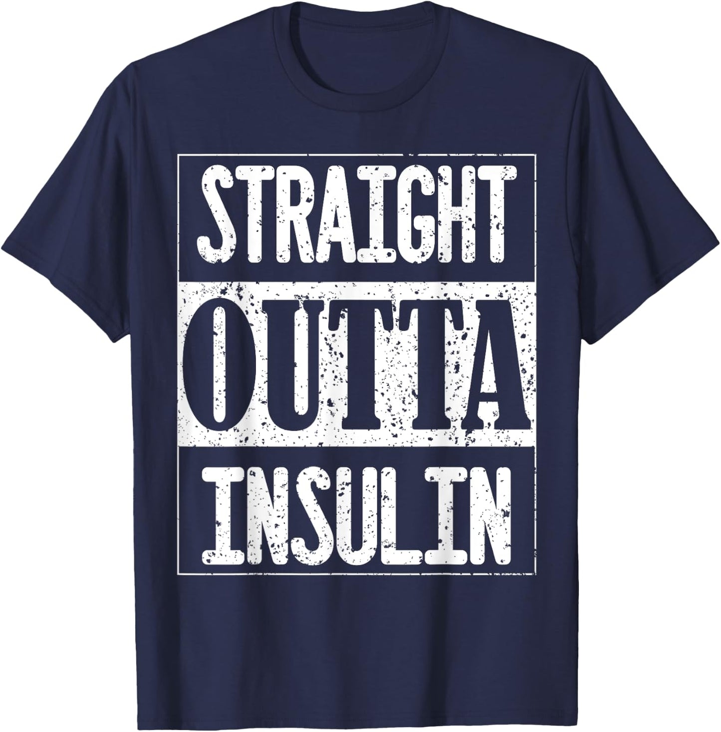 Straight Outta Insulin Diabetes Awareness Funny Diabetic T-Shirt - T-Shirt | Navy