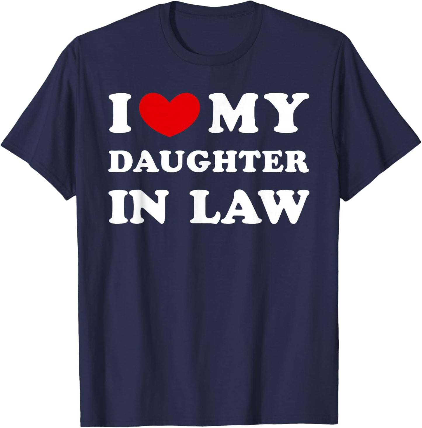 I Love My Daughter in Law, I Heart My Daughter in Law T-Shirt - T-Shirt | Navy