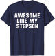 Awesome Like My Stepson Cool Funny Step-Son T-Shirt - T-Shirt | Navy