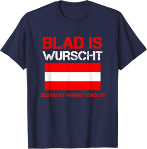 Blad is wurscht schiach warat oasch österreichisch Sprüche T-Shirt - T-Shirt | Navy