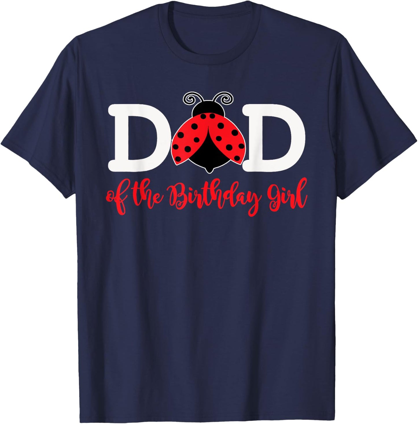 Dad Of The Birthday Girl - Family Ladybug Birthday T-Shirt - T-Shirt | Navy