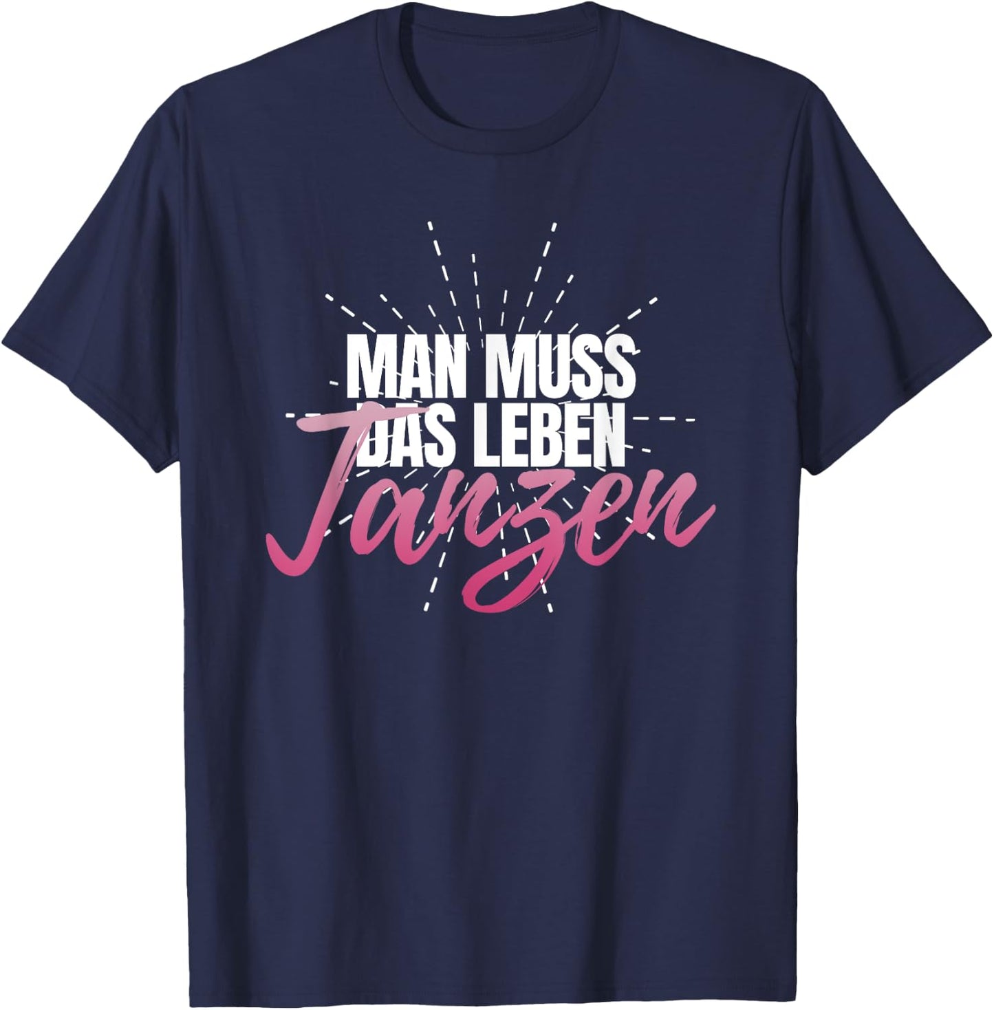 Man muss das Leben tanzanz, Women's Celebration Party Disco , black, s T-Shirt - T-Shirt | Navy
