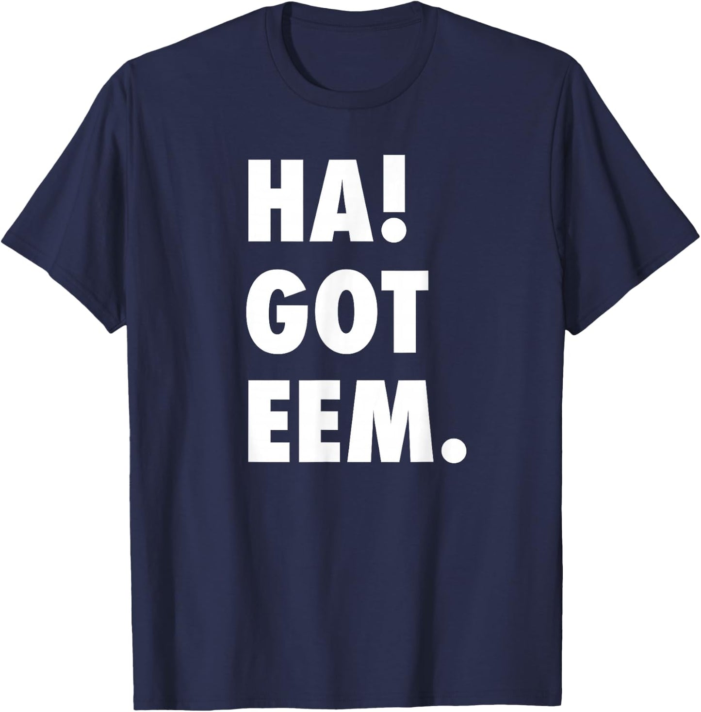 Ha Got Eem Funny Meme Gift Women Kids T-Shirt - T-Shirt | Navy