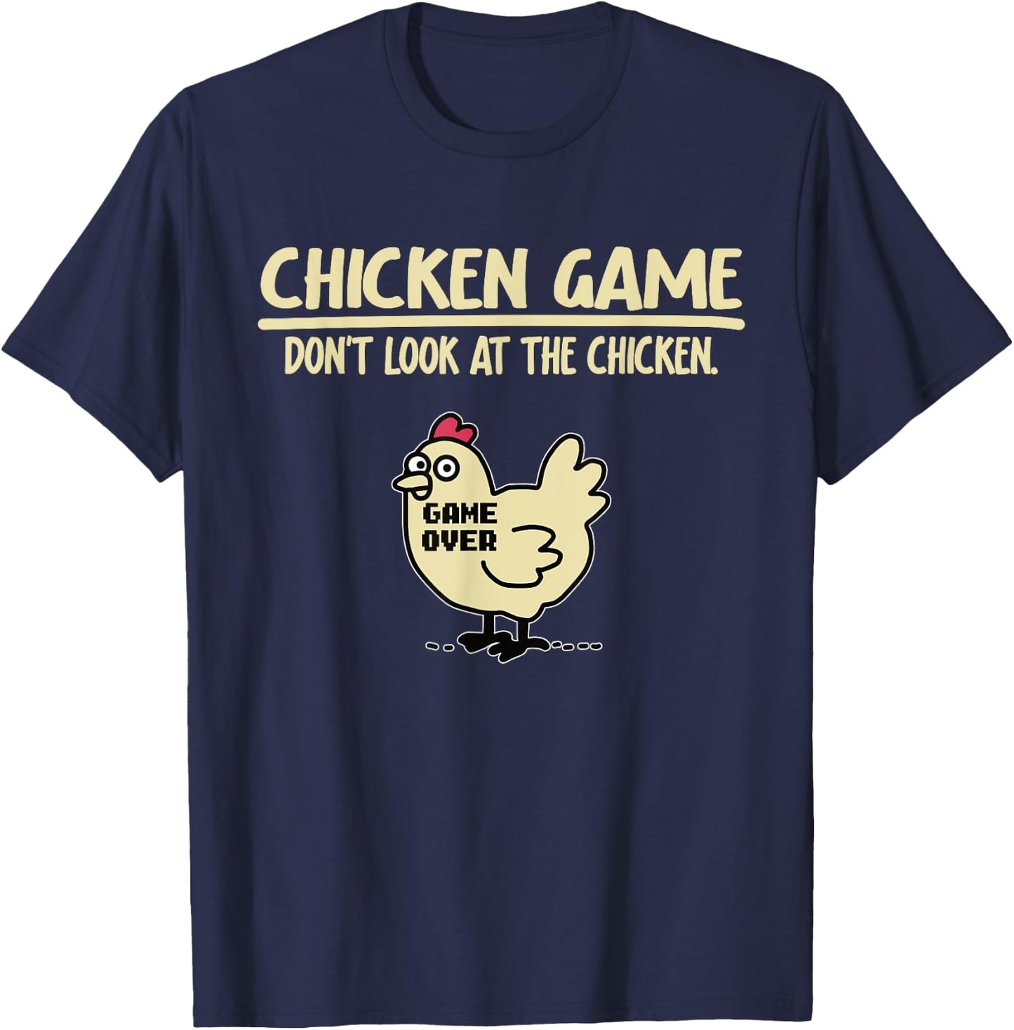 Funny Chicken Game - Don't Look at the Chicken , black T-Shirt - T-Shirt | Navy