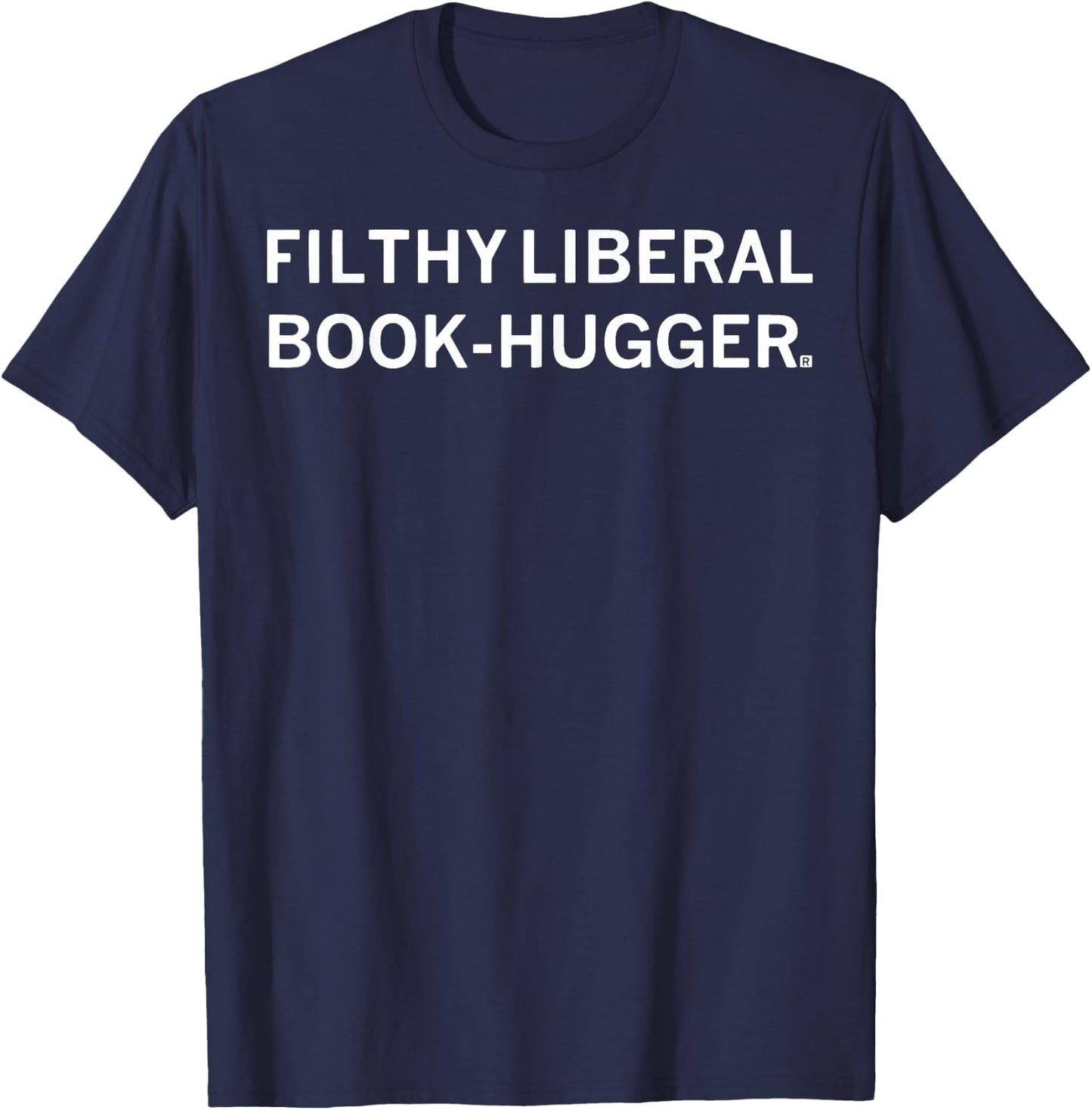 Filthy Liberal Book -Hugger T-Shirt - T-Shirt | Navy