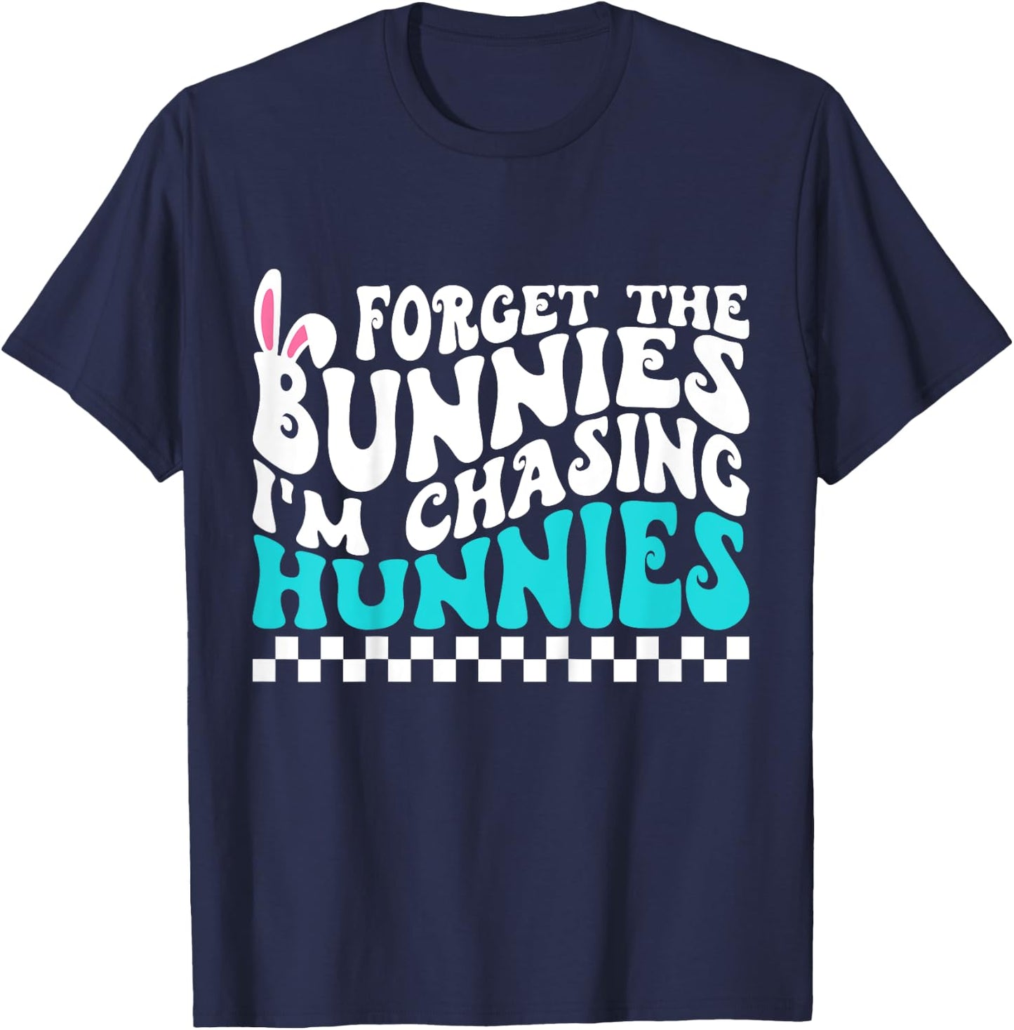 Kids Easter Forget The Bunnies I'm Chasing Hunnies Toddler Boys T-Shirt - T-Shirt | Navy