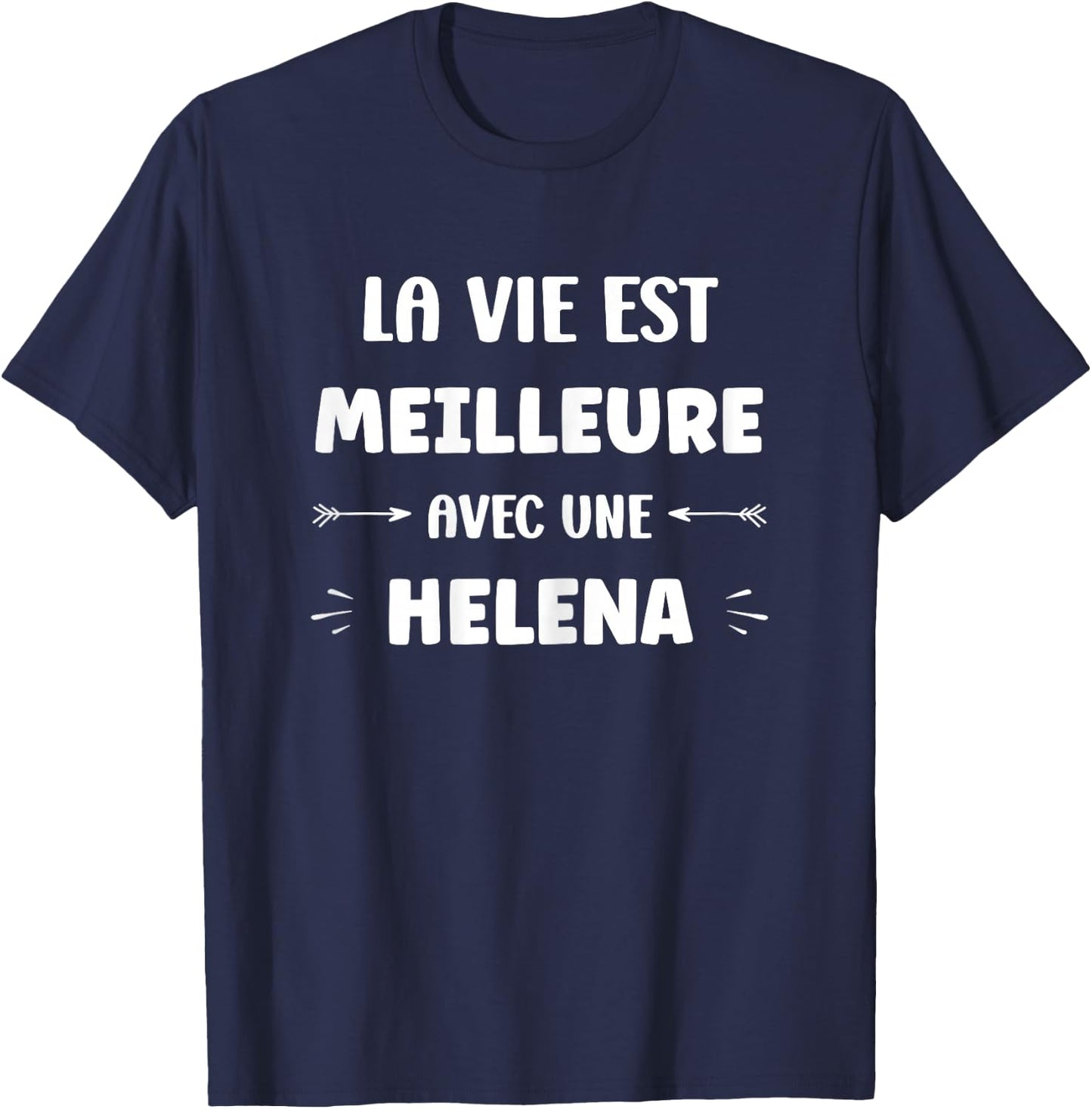 Humor Quote Helena Life Is Better With Helena , Black, Female X-Small T-Shirt - T-Shirt | Navy