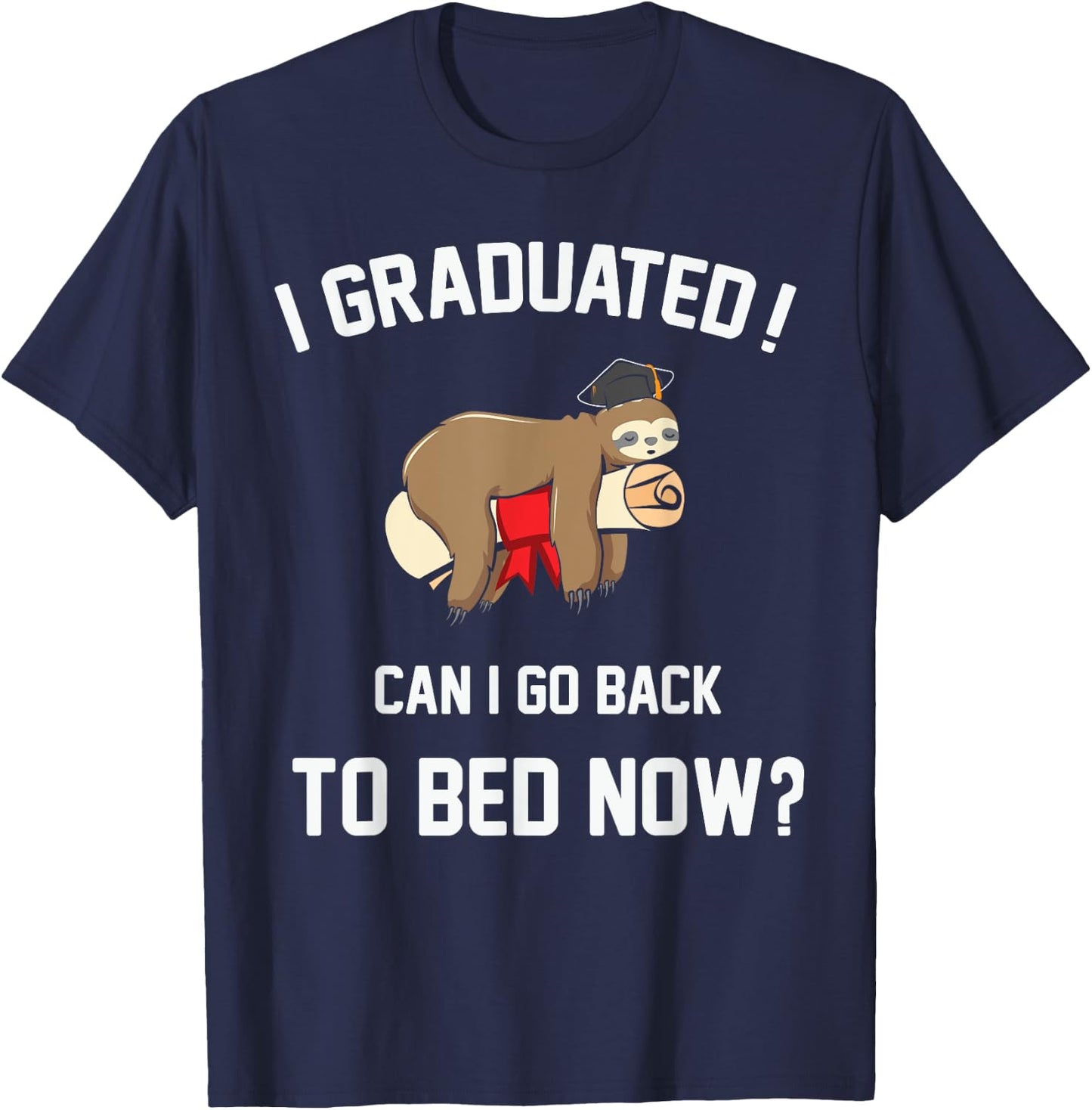 Funny Sleeping Sloth I Graduated Can I Go Back To Bed Now? T-Shirt - T-Shirt | Navy