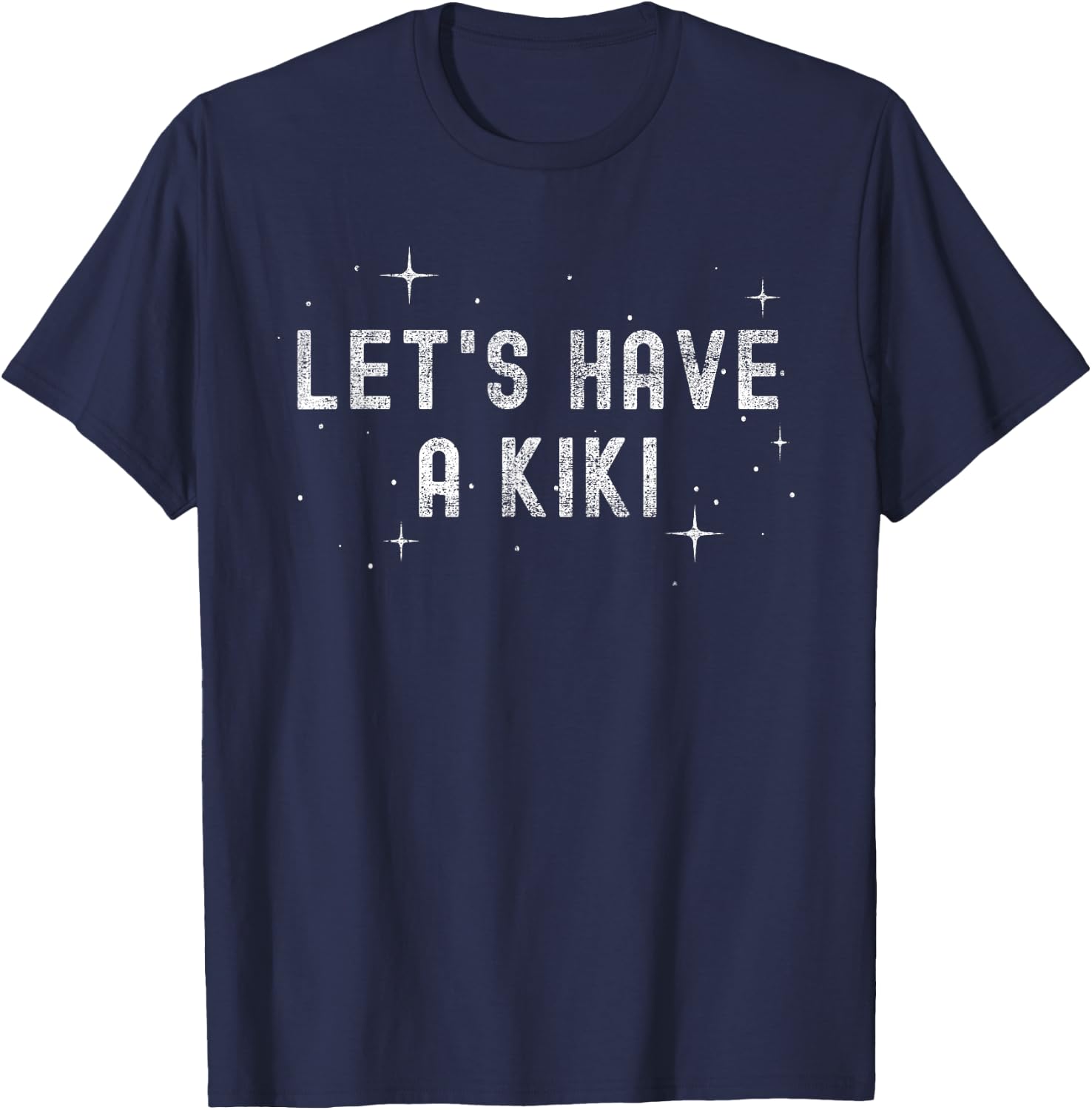 Let's Have a Kiki Funny Slang Proud Ally Gay Pride Stuff T-Shirt - T-Shirt | Navy