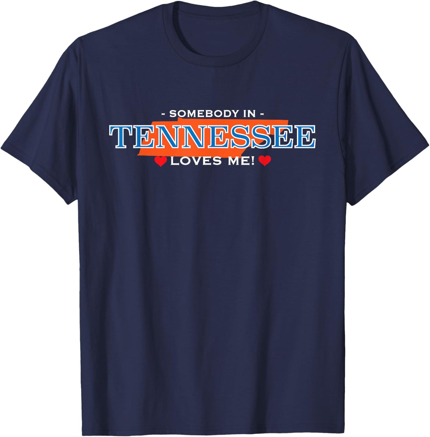 Someone in Tennessee Loves Me - | Adorable Gift :) T-Shirt - T-Shirt | Navy